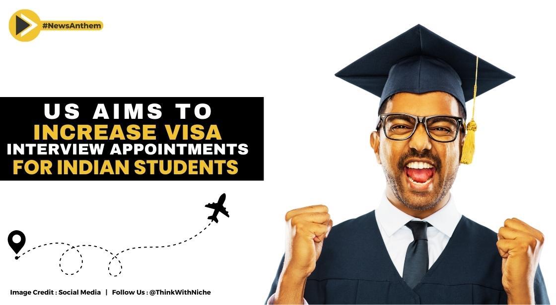 US Aims To Increase Visa Interview Appointments For Indian Students us-aims-to-increase-visa-interview-appointments-for-indian-students