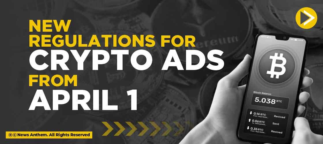 New Regulations for Crypto Ads from April 1.