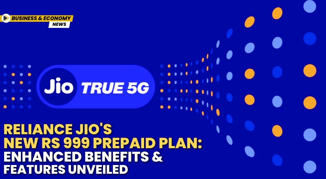 Reliance Jio's New Rs 999 Prepaid Plan: Enhanced Benefits and Features Unveiled