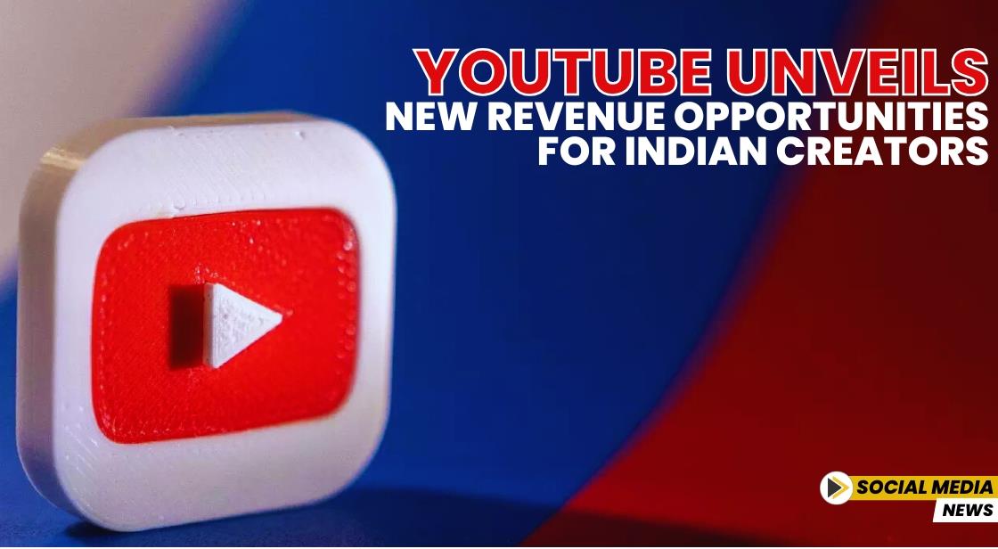 YouTube Unveils New Revenue Opportunities for Indian Creators