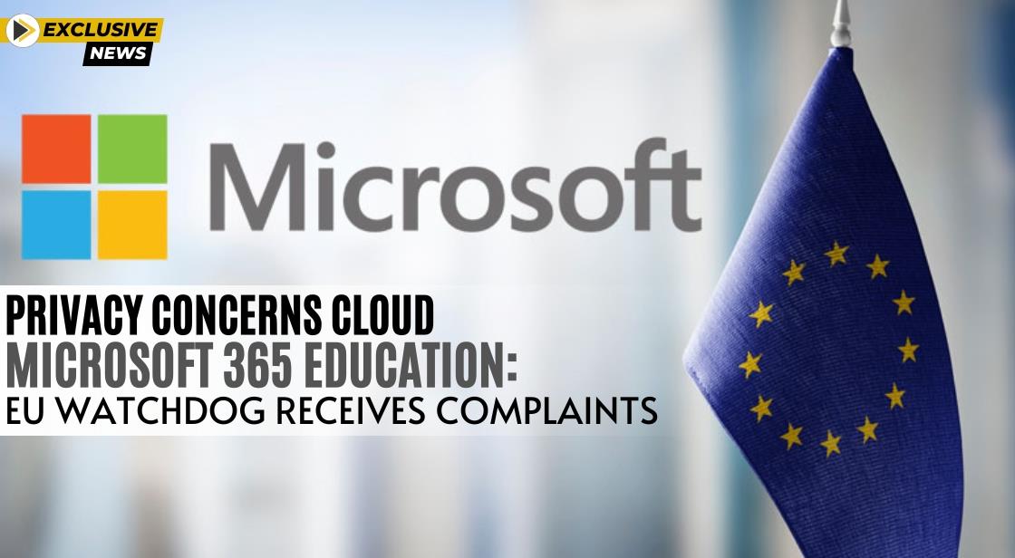 Privacy Concerns Cloud Microsoft 365 Education: EU Watchdog Receives Complaints