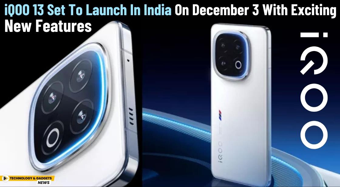 iQOO 13 Set to Launch in India on December 3 with Exciting New Features