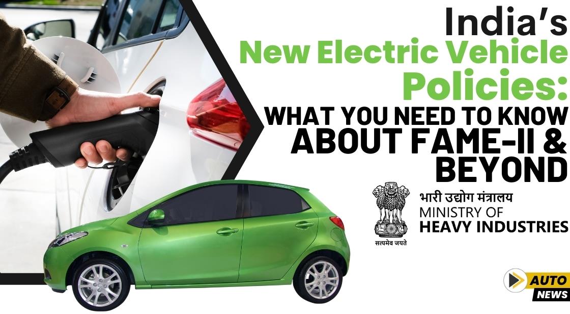India’s New Electric Vehicle Policies: What You Need to Know About FAME-II and Beyond