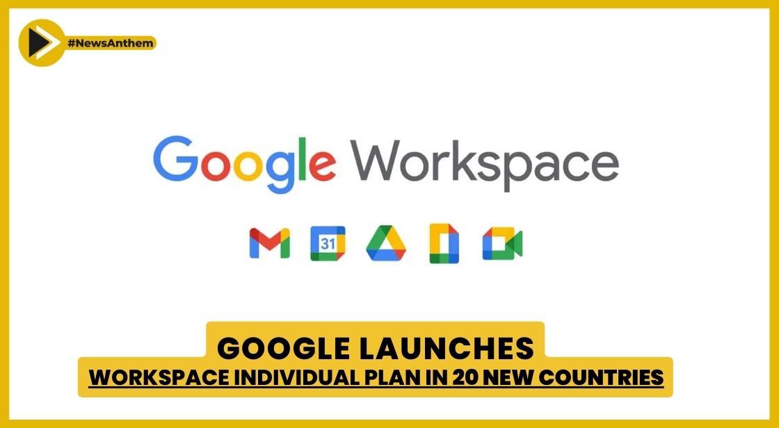 Google Launches Workspace Individual Plan in 20 New Countries