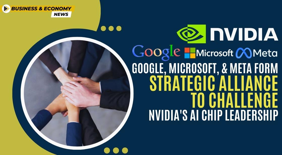 Google, Microsoft, and Meta Form Strategic Alliance to Challenge Nvidia's AI Chip Leadership