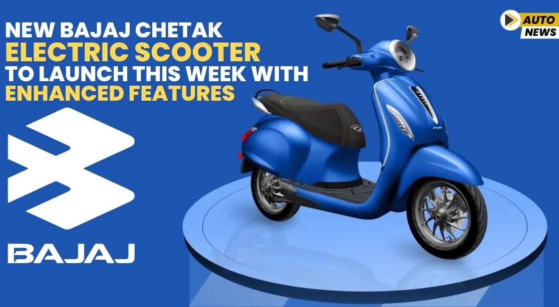New Bajaj Chetak Electric Scooter to Launch This Week with Enhanced Features