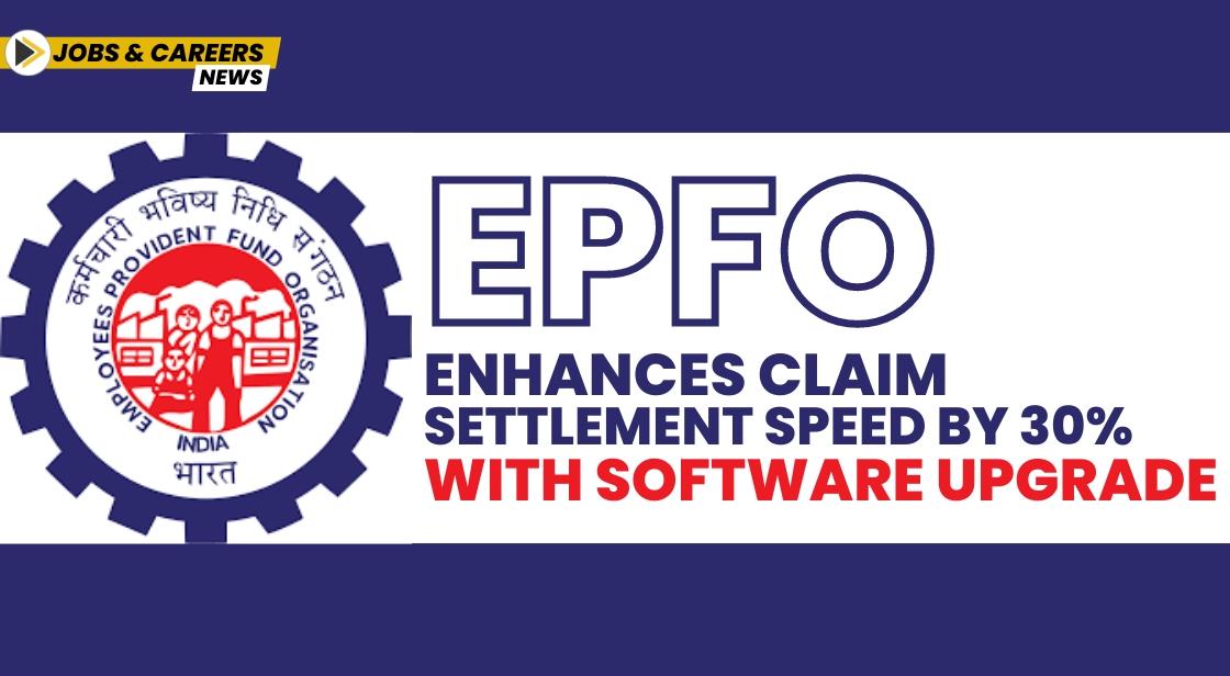 EPFO Enhances Claim Settlement Speed by 30% with Software Upgrade