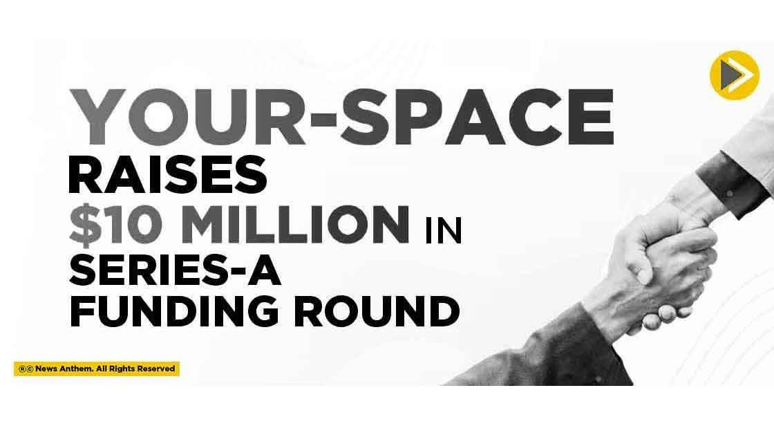 Your-Space raises $10 million in Series-A Funding Round