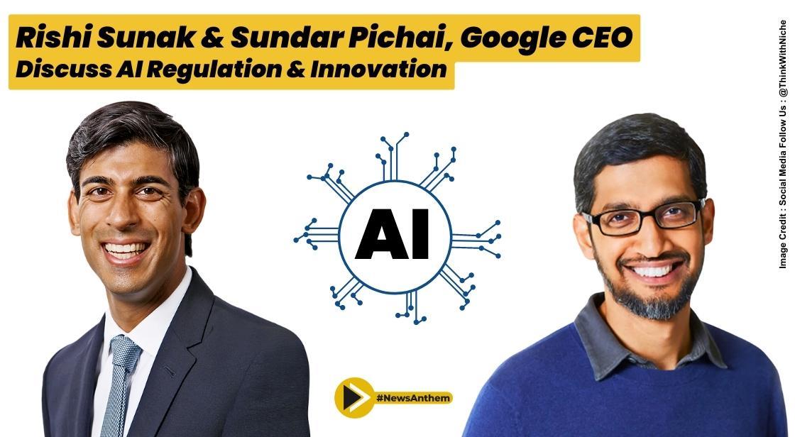 Rishi Sunak and Sundar Pichai, Google CEO Discuss AI Regulation and Innovation