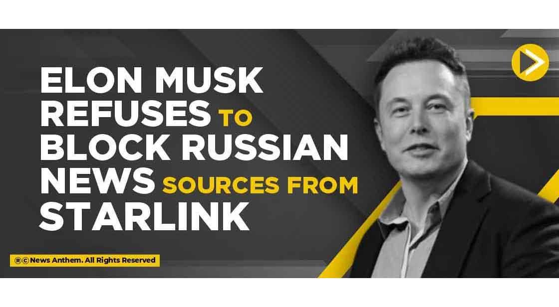 Elon Musk refuses to block Russian News Sources from Starlink