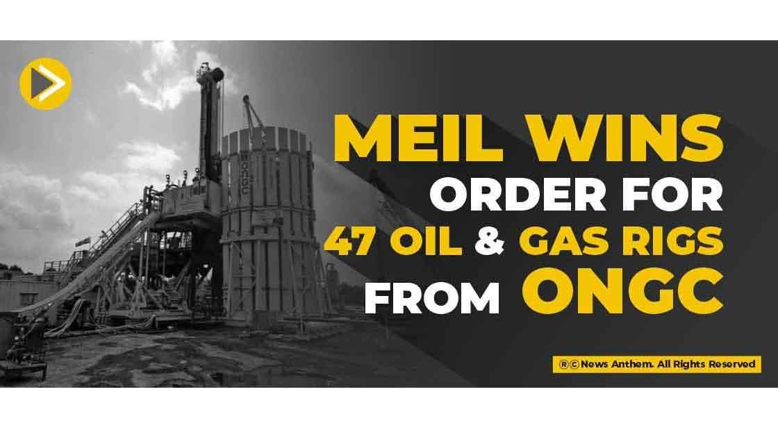 MEIL wins order for 47 oil and gas rigs from ONGC