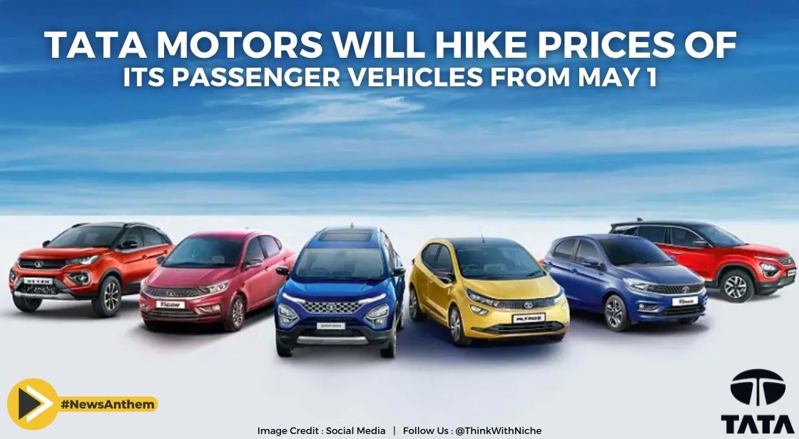 Tata Motors Will Hike Prices Of Its Passenger Vehicles From May 1