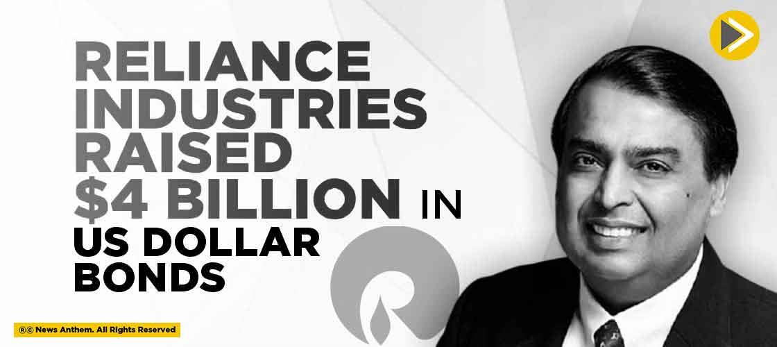 Reliance Industries raised $4 Billion in US Dollar bonds