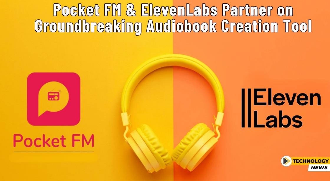 Pocket FM and ElevenLabs Partner on Groundbreaking Audiobook Creation Tool