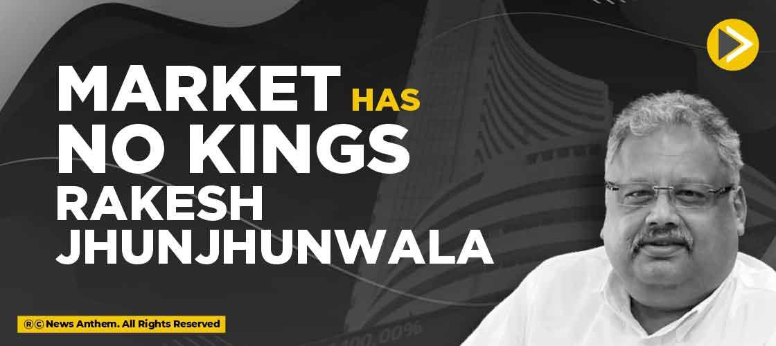 Market has no Kings: Rakesh Jhunjhunwala