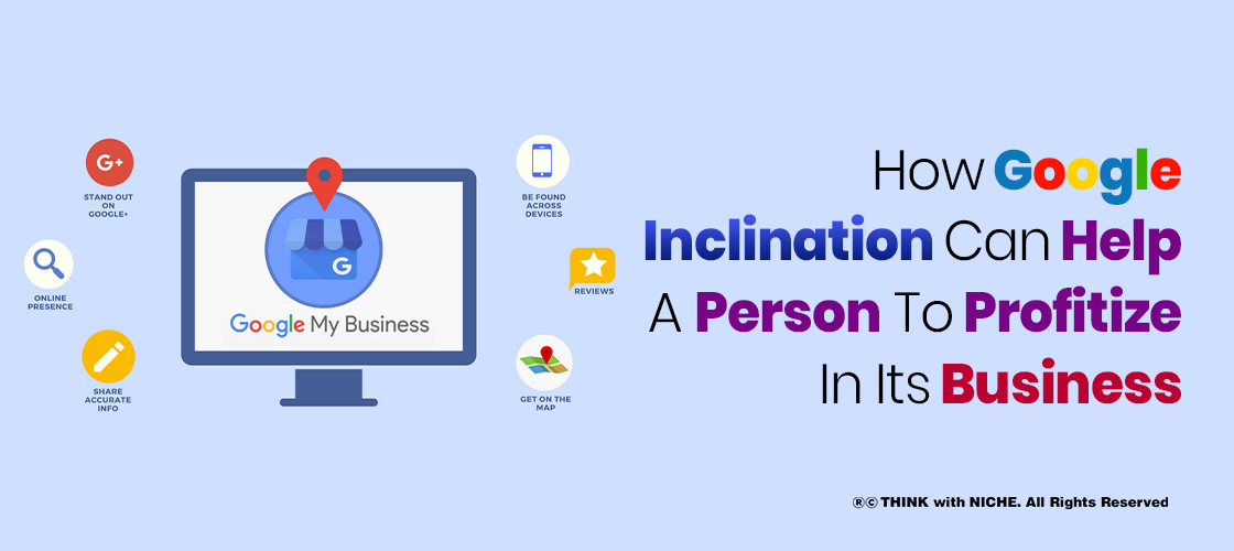 how-google-inclination-can-help-a-person-to-profitize-in-its-business
