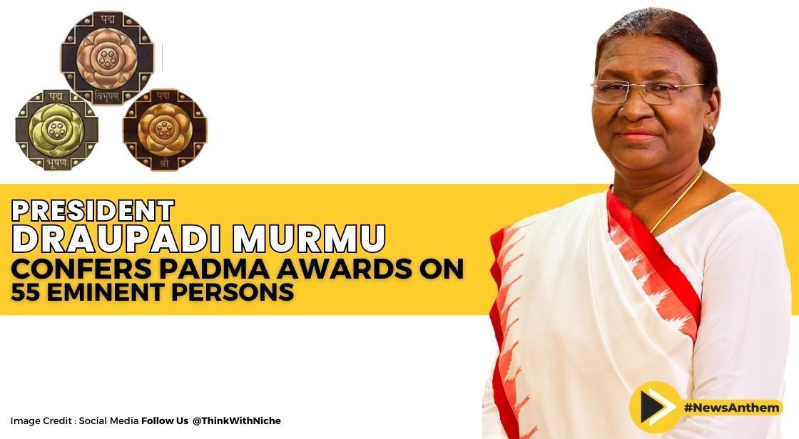 President Droupadi Murmu Honors 55 Distinguished Individuals with Padma Awards in 2023 Second Investiture Ceremony