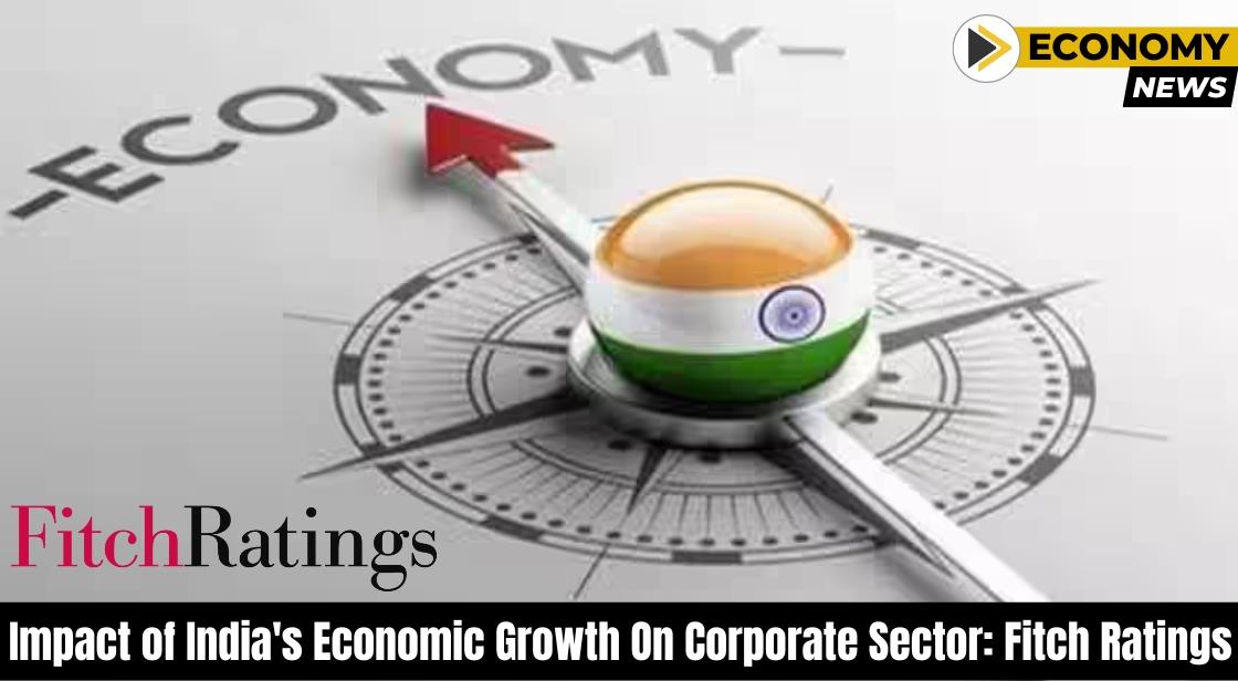 Impact of India's Economic Growth on Corporate Sector: Fitch Ratings