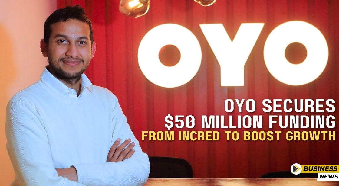 OYO Secures $50 Million Funding from InCred to Boost Growth