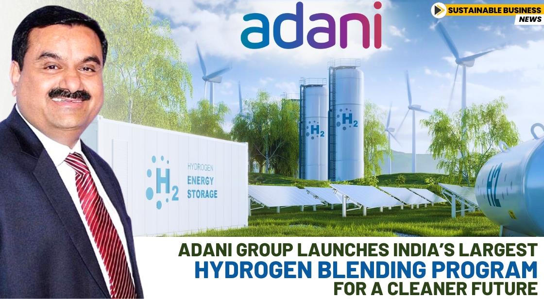 Adani Group Launches India’s Largest Hydrogen Blending Program for a Cleaner Future
