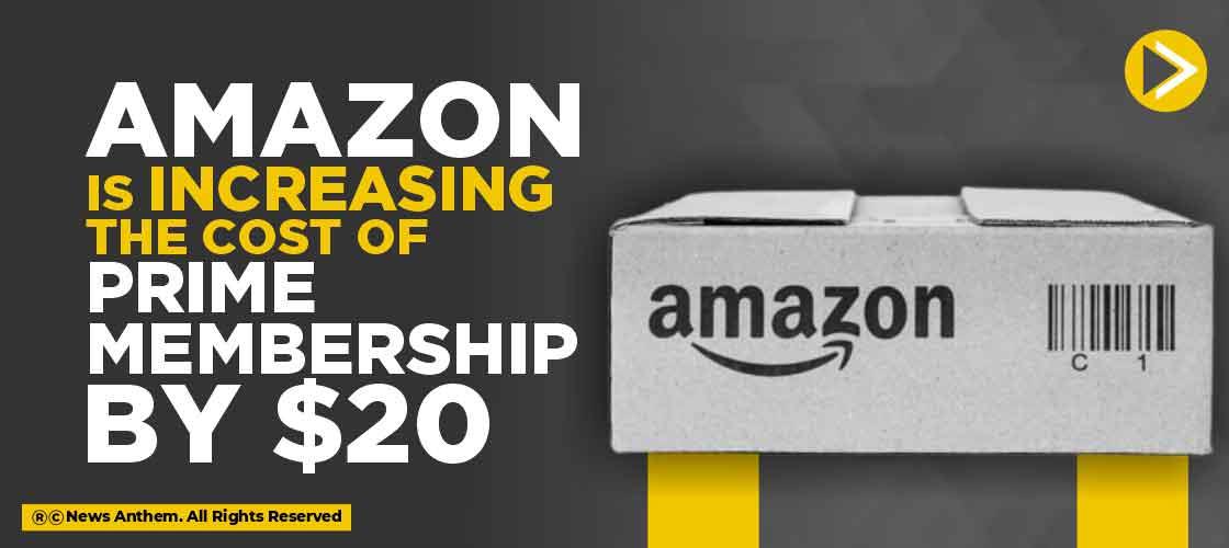 Amazon is Increasing the Cost of Prime Membership by $20