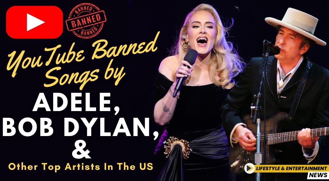 YouTube Banned Songs by Adele, Bob Dylan, and Other Top Artists in the US