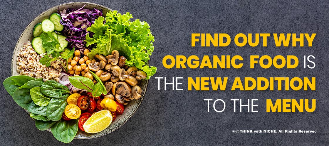 Find Out Why Organic Food Is The New Addition To The Menu