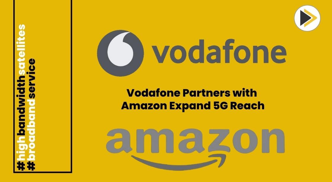 Vodafone Partners with Amazon's Project Kuiper to Expand 5G Reach