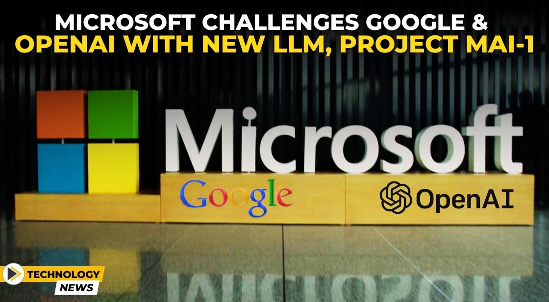 Microsoft Challenges Google and OpenAI with New LLM, Project MAI-1