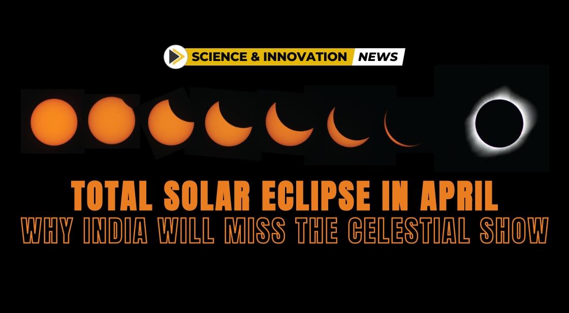 Total Solar Eclipse in April: Why India Will Miss the Celestial Show