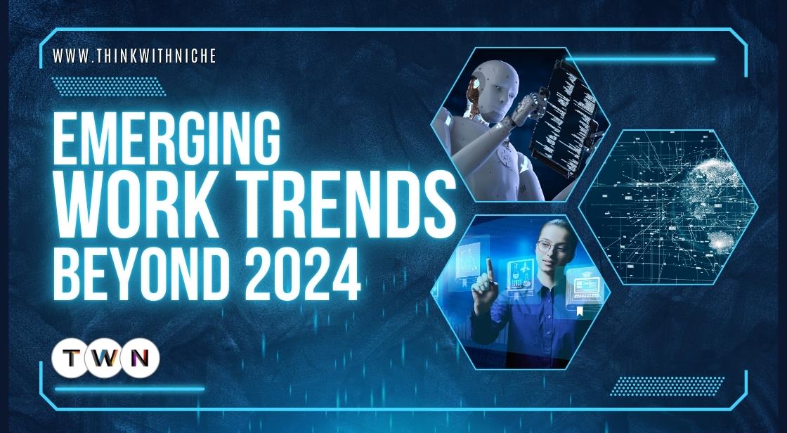 Emerging Work Trends Beyond 2024