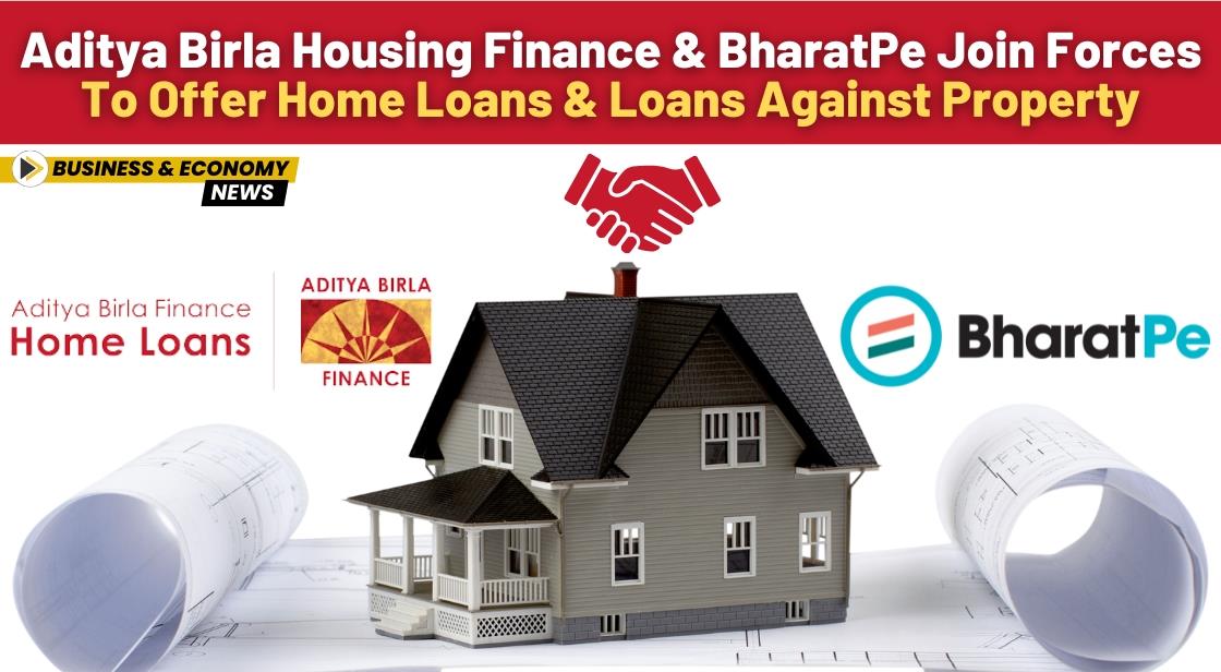 Aditya Birla Housing Finance and BharatPe Join Forces to Offer Home Loans and Loans Against Property