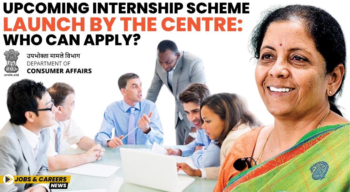 Upcoming Internship Scheme Launch by the Centre: Who Can Apply?
