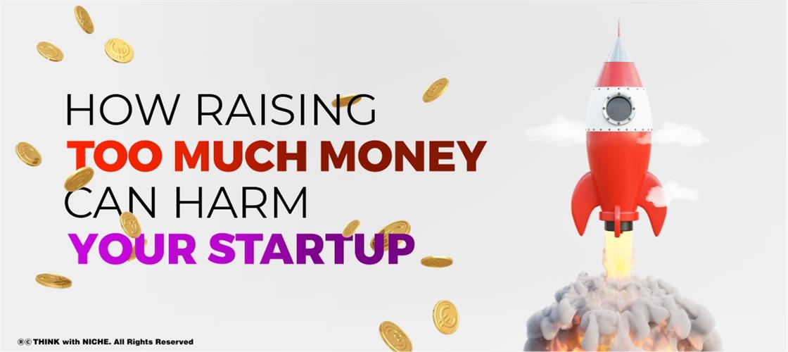 how-raising-too-much-money-can-harm-your-startup