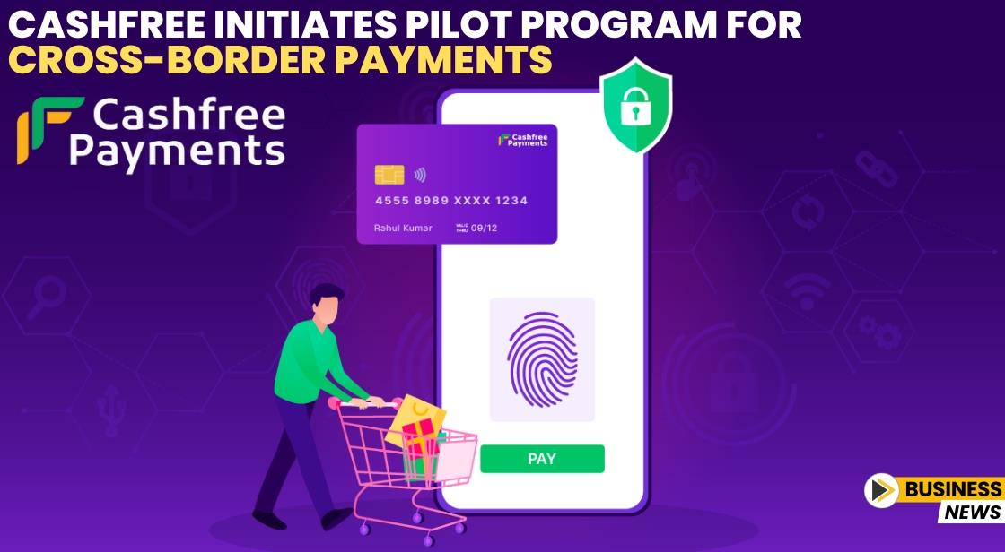 Cashfree Initiates Pilot Program for Cross-Border Payments
