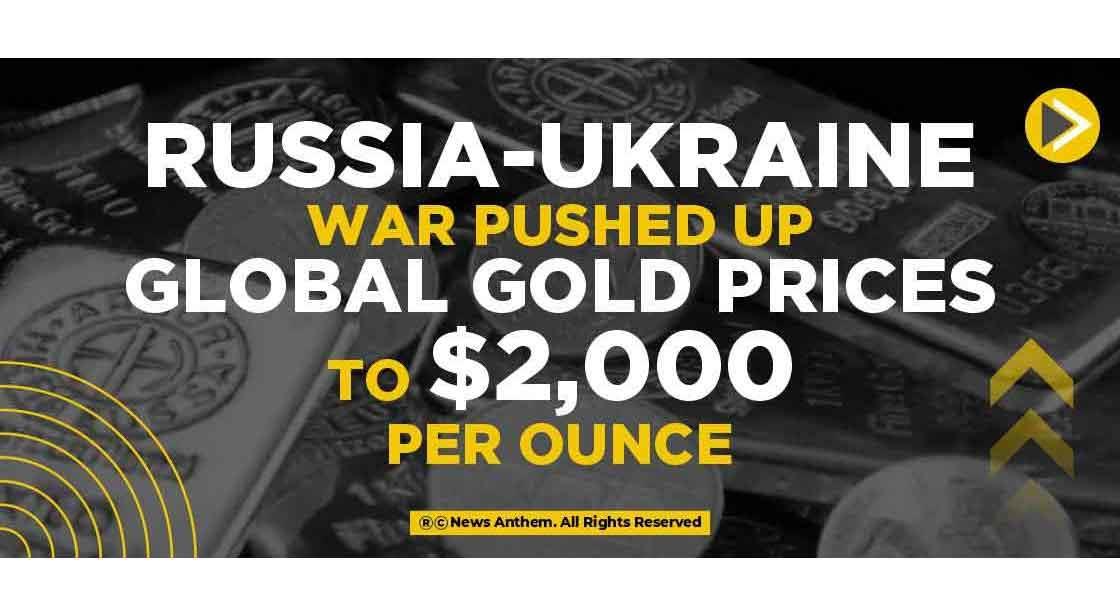 Russia-Ukraine war pushed up global gold prices to $2,000 per ounce