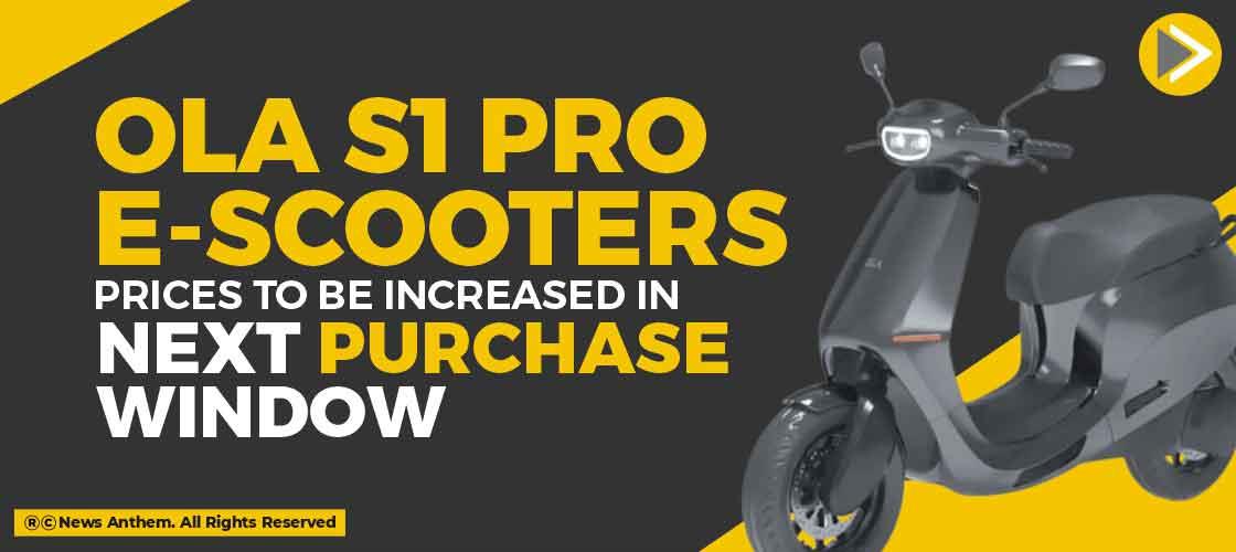 Ola S1 Pro E-Scooters Prices to be increased in next Purchase Window