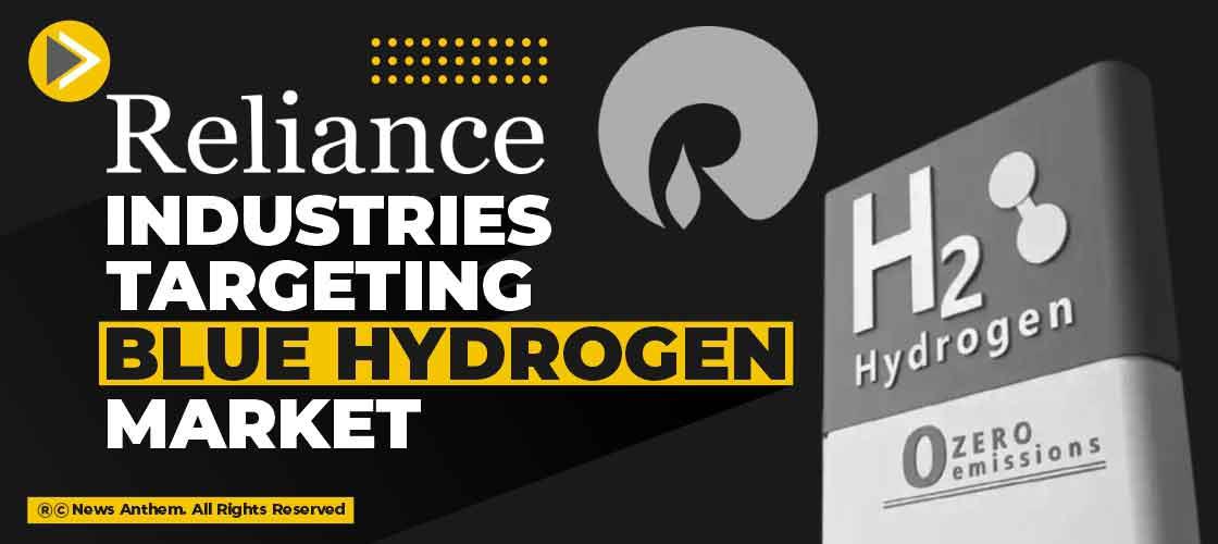 Reliance Industries targeting blue hydrogen market