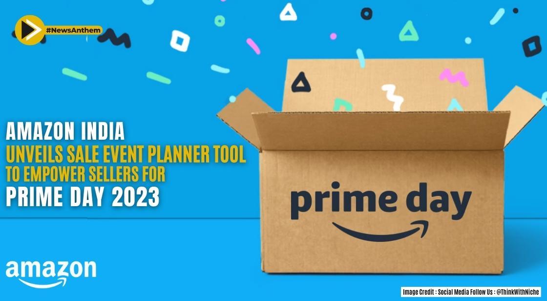 Amazon India Unveils Sale Event Planner Tool to Empower Sellers for Prime Day 2023
