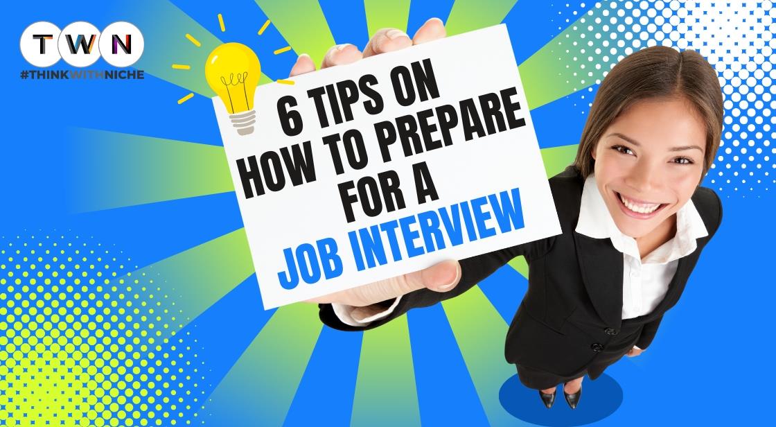 6 Tips on How To Prepare for a Job Interview