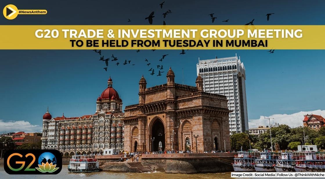 G20 trade and investment group meeting to be held from Tuesday in Mumbai