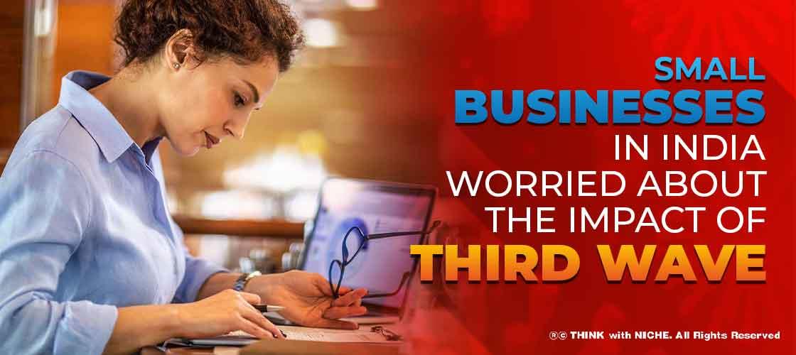 Small Businesses in India Worried about the impact of Third Wave