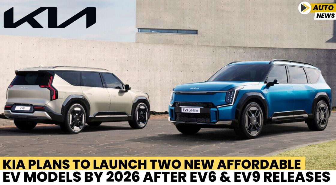 Kia Plans to Launch Two New Affordable EV Models by 2026 After EV6 and EV9 Releases