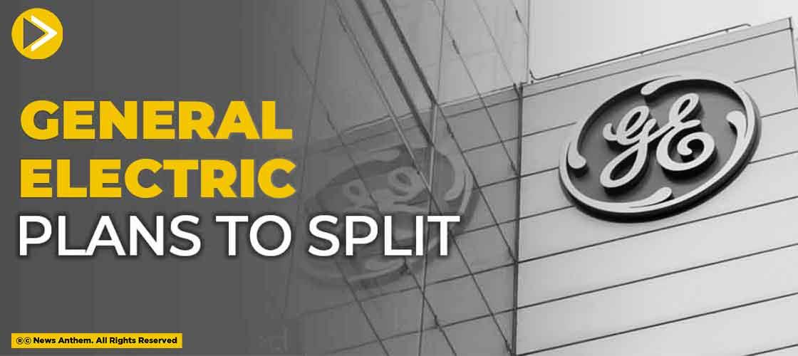 General Electric Plans to Split