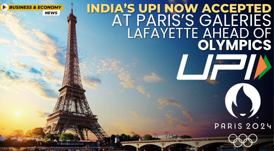 India’s UPI Now Accepted at Paris’s Galeries Lafayette Ahead of Olympics