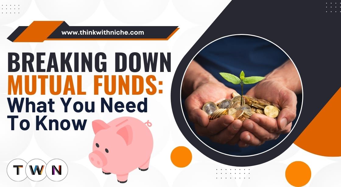 Breaking down mutual funds: What you need to know