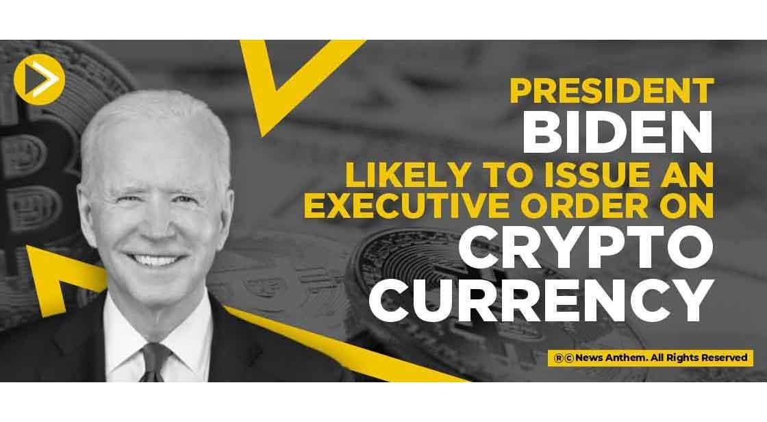 President Biden likely to issue an executive order on cryptocurrency