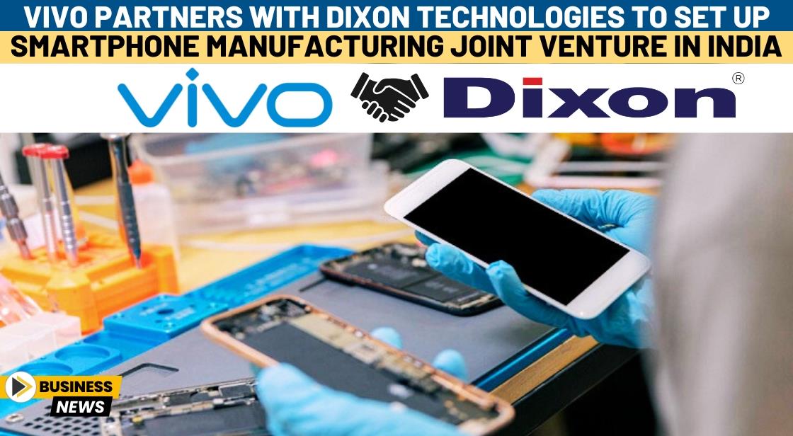 Vivo Partners with Dixon Technologies to Set Up Smartphone Manufacturing Joint Venture in India