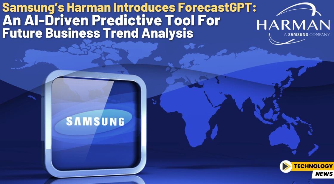Samsung’s Harman Introduces ForecastGPT: An AI-Driven Predictive Tool for Future Business Trend Analysis