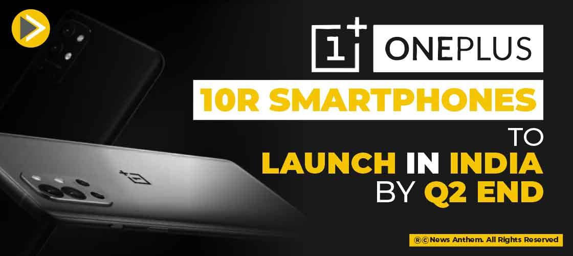 OnePlus 10R to launch in India by Q2 End